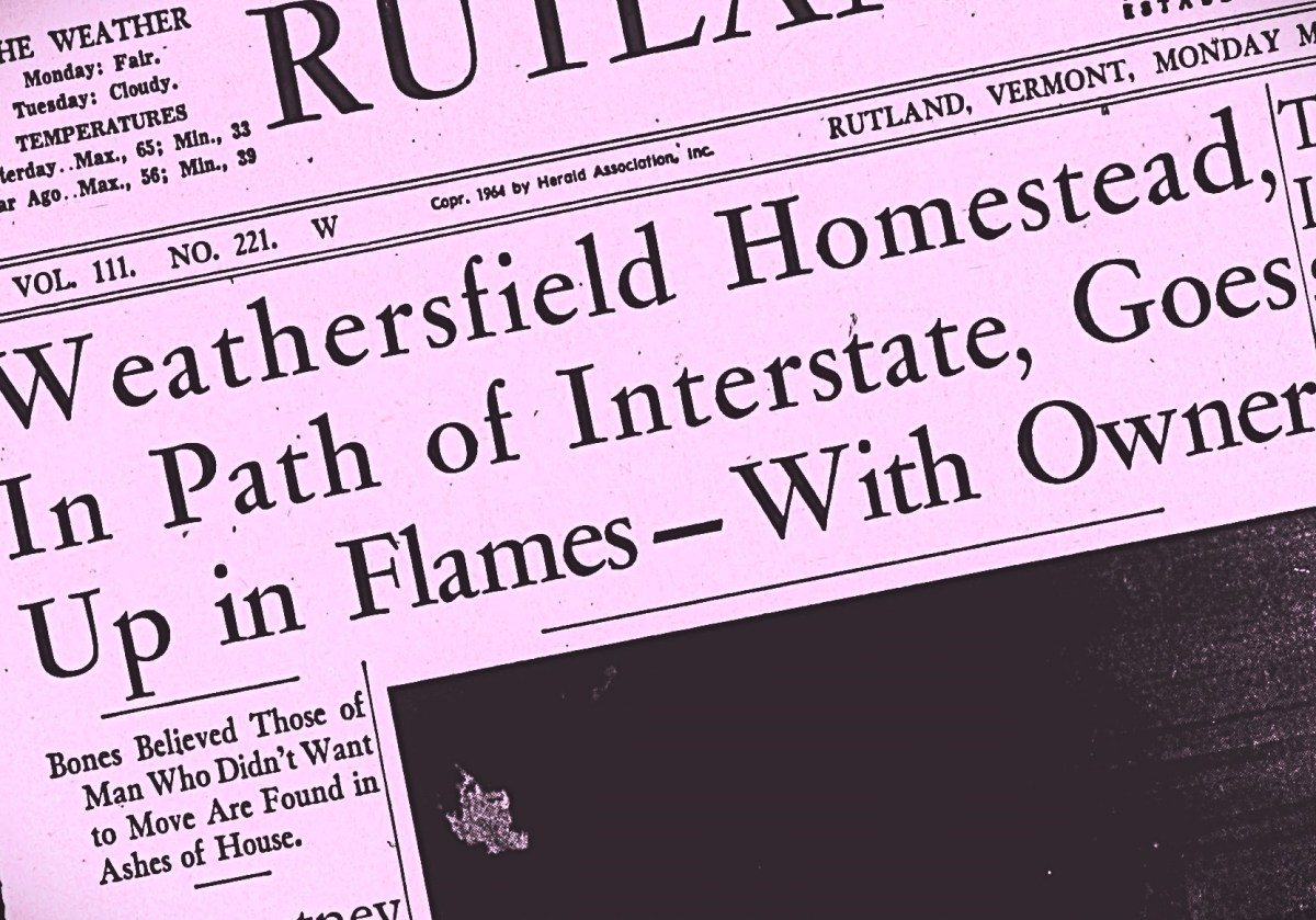 Close-up of a vintage newspaper headline reading, "Weathersfield Homestead, In Path of Interstate, Goes Up in Flames - With Owner's Bones." Other text and weather information are partially visible.