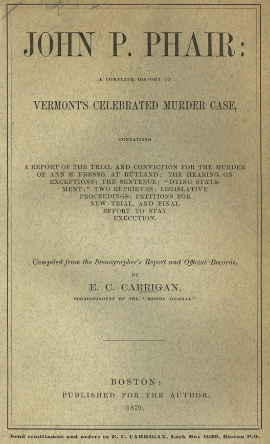 Cover page of a book titled "JOHN P. PHAIR: A Complete History of Vermont's Celebrated Murder Case," published by E.C. Carrigan in Boston, 1879.